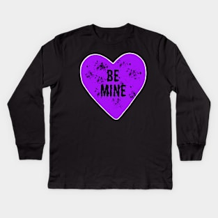 SWEETHEART (style 1... Be Mine/Never Yours) Kids Long Sleeve T-Shirt